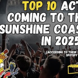 Top 10 Acts Coming To The Sunshine Coast in 2025