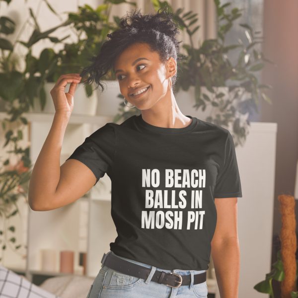 No Beach Balls In Mosh Pit Garbage Unisex T-Shirt