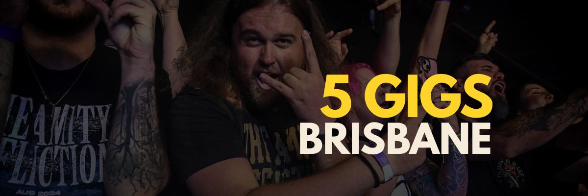 Banner: "5 Brisbane Gigs" 