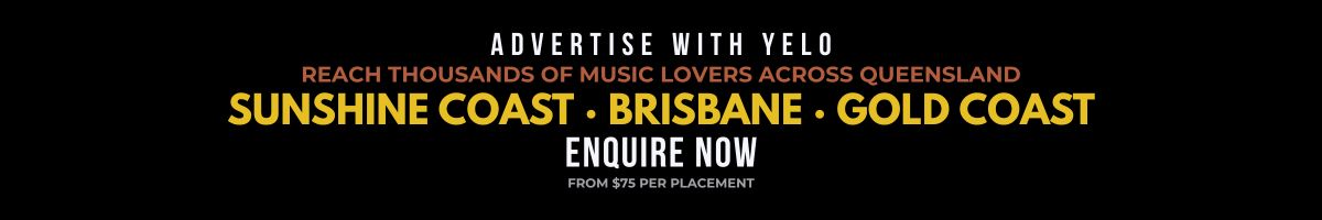 Advertise with YELO to reach thousands of music lovers across Queensland banner.