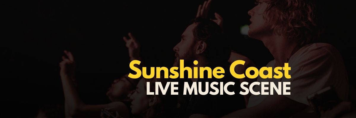 Banner: "Sunshine Coast LIVE MUSIC SCENE"