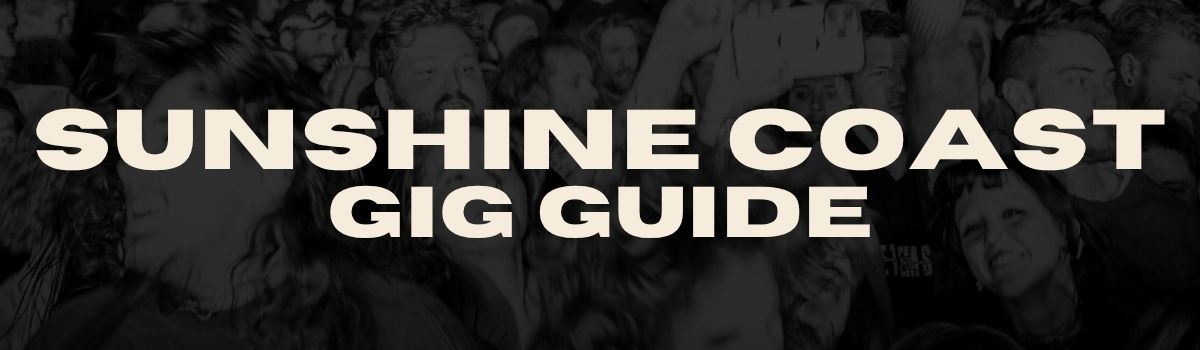 Sunshine Coast Gig Guide