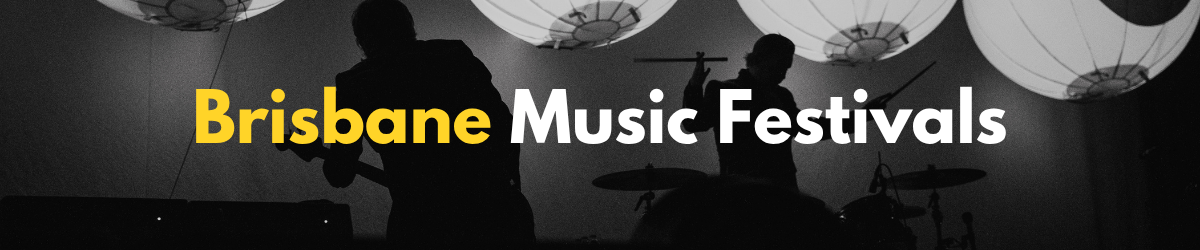Brisbane Music Festivals guide banner
