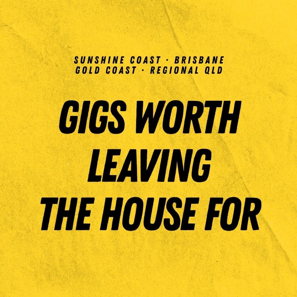 Gigs Worth Leaving The House For banner