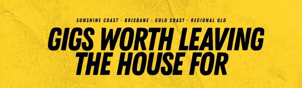 Gigs Worth Leaving The House For