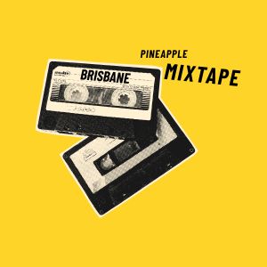 Pineapple Mixtape Brisbane playlist artwork.
