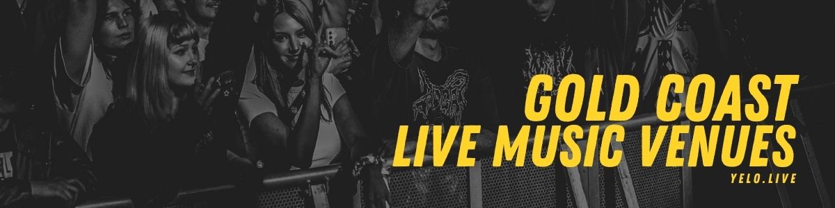 "Gold Coast Live Music Venues" banner: black and white crowd shot with yellow text.