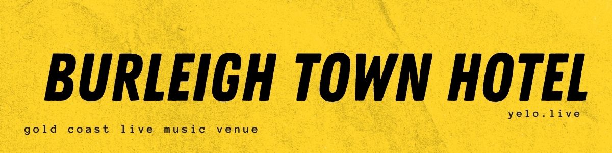 "Burleigh Town Hotel": yellow banner/black text