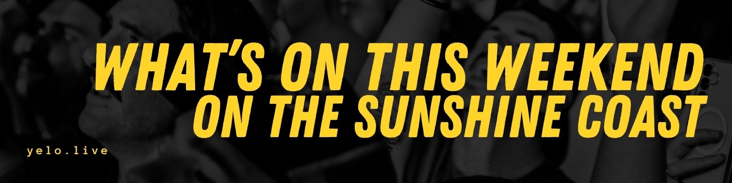 What's on this weekend on the Sunshine Coast