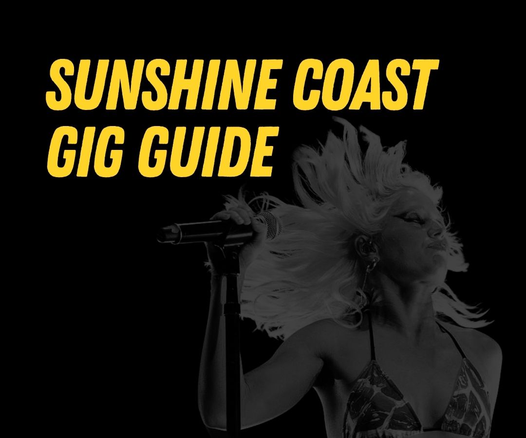 Sunshine Coast gig guide