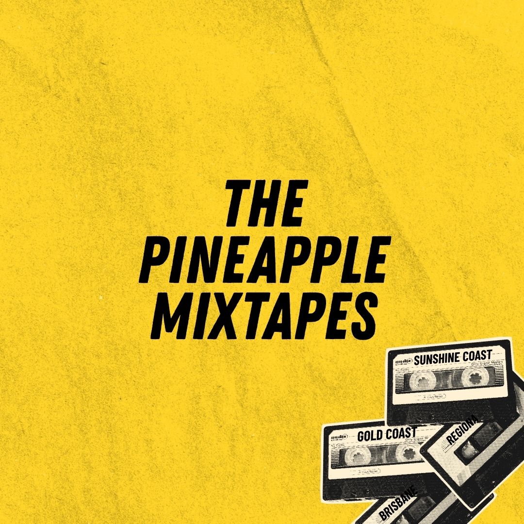 Pineapple Mixtapes — Queensland music playlists