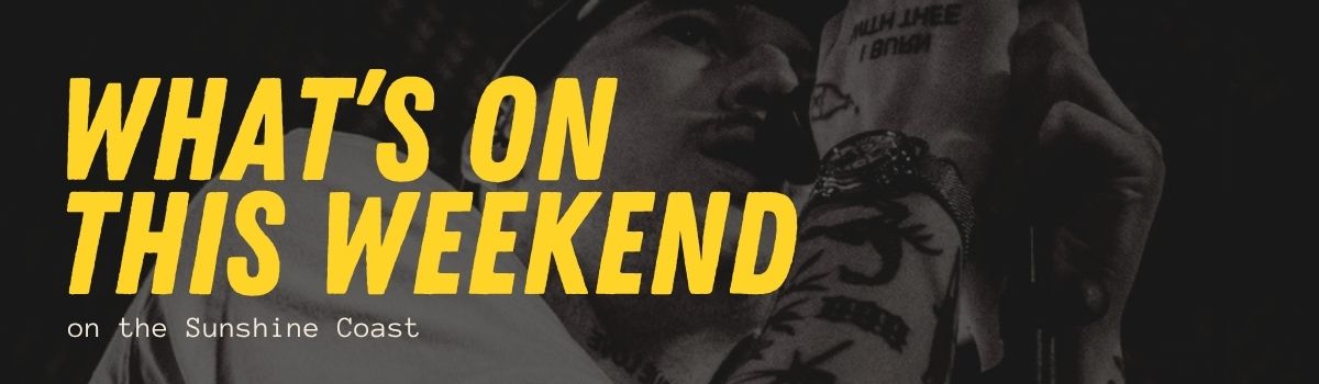 What's on this weekend on the Sunshine Coast