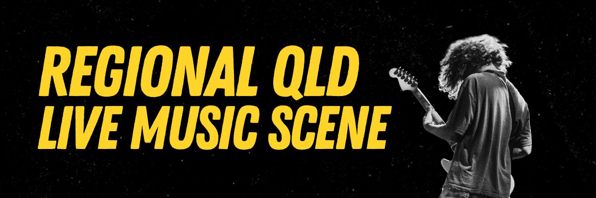 Regional Queensland Live Music Scene