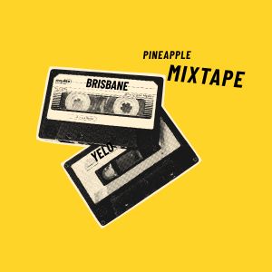 Pineapple Mixtape Brisbane playlist artwork.