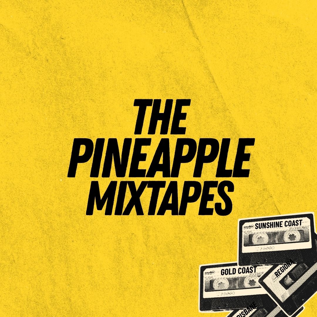 Pineapple Mixtapes — Queensland music playlists