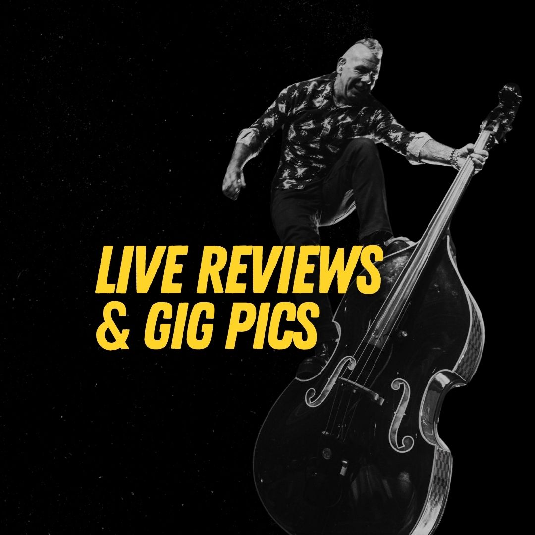 Live Reviews & Gig Pics