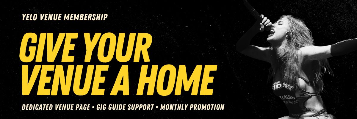 YELO Venue Membership. Give your venue a home with a dedicated venue page, gig guide support and monthly promotion.