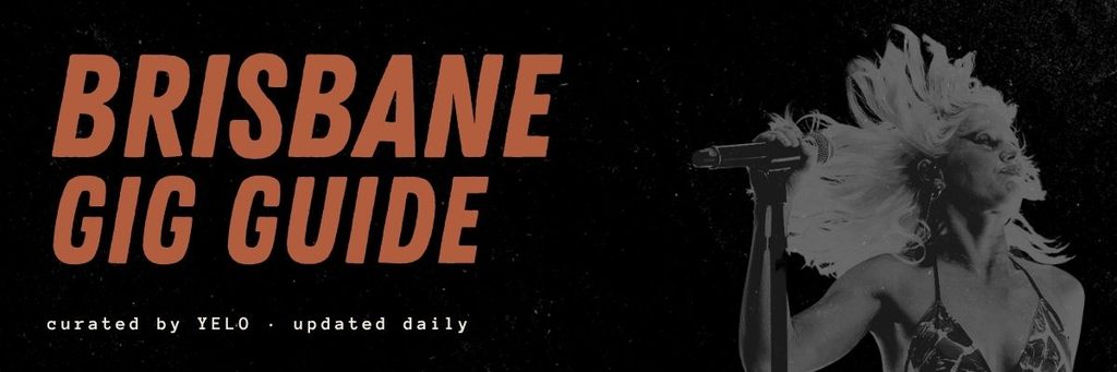 Brisbane Gig Guide